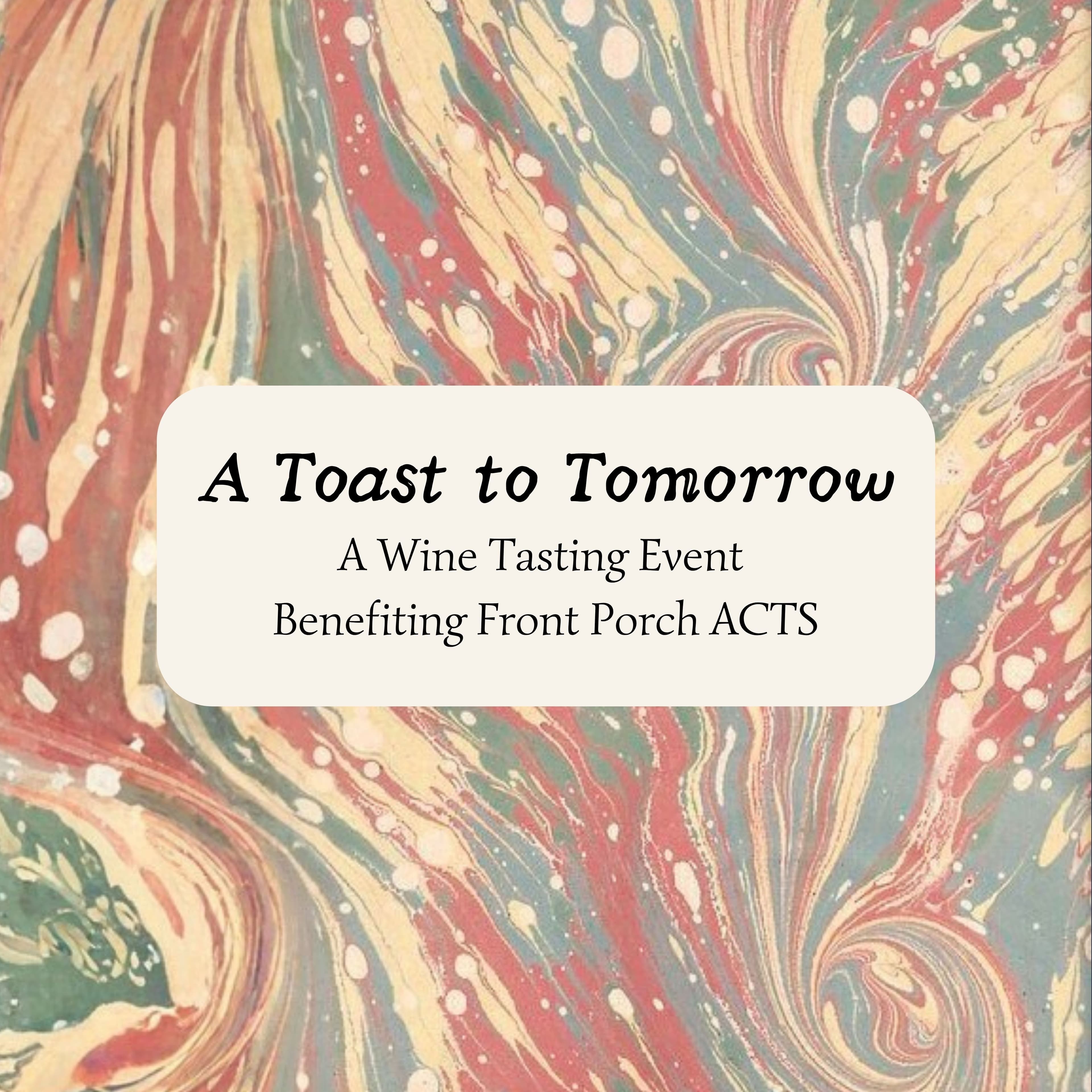 A Toast to Tomorrow: A Wine Event Benefitting Front Porch ACTS